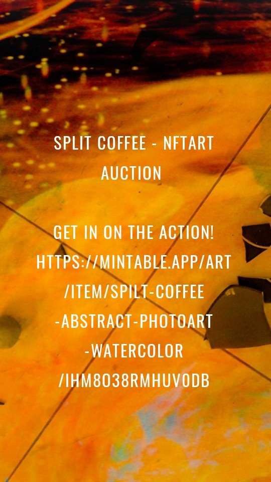 Split Coffee - NFTart Auction 

Get in on the action!
https://mintable.app/art/item/Spilt-Coffee-Abstract-Photoart-Watercolor/ihM8O38RmhUv0Db